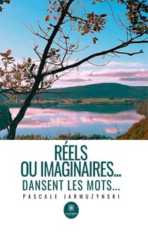 Réels ou imaginaires... : dansent les mots...