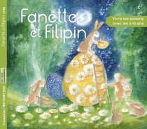 FANETTE ET FILIPIN N°48-Printemps 2025 : Vivre les saisons avec les 3-10 ans