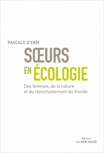 Soeurs en écologie - des femmes, de la nature et du réenchantement du monde