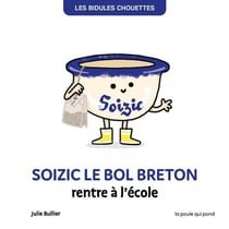 Les Bidules Chouettes : Soizic le bol breton rentre à l'école