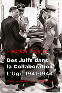 Des Juifs dans la Collaboration : l'Ugif (1941-1944)