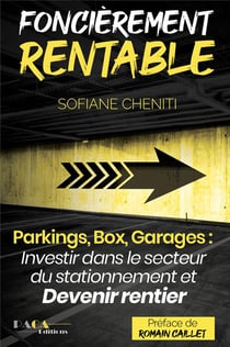 Foncièrement rentable - parkings, box, garages : investir dans le secteur du stationnement et devenir rentier