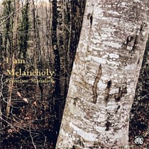 I am melancholy / Francisco Mañalich