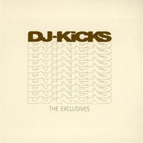 Dj kicks - the exclusives