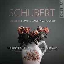 Schubert Lieder : Love's Lasting Power
