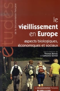 Le vieillissement en Europe - Aspects biologiques, économiques et sociaux