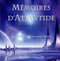 Mémoires d'Atlantide - Apaiser le passé pour servir l'avenir