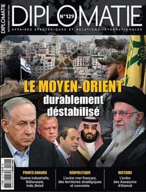 Diplomatie n.129 : Le Moyen-Orient durablement déstabilisé