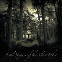 Feral Vapours Of The Silver Ether - édition limitée