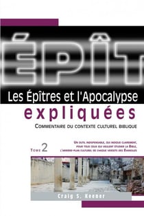 Les épîtres et l'apocalypse expliquées t.2 - commentaire du contexte culturel biblique