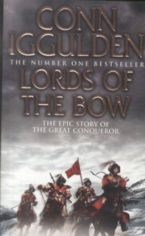 Lords of the bow - the epic story of the great conqueror