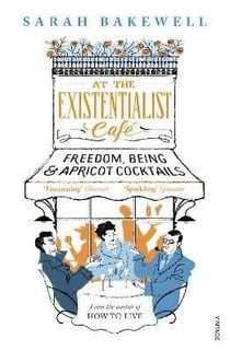 At The Existentialist Café : Freedom, Being, and Apricot Cocktails