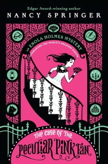 THE CASE OF THE PECULIAR PINK FAN - AN ENOLA HOLMES MYSTERY