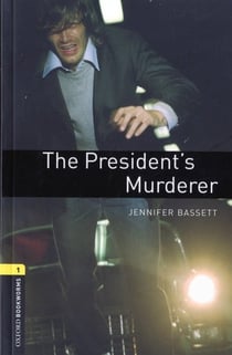Oxford bookworms library 3e level 1; the president's murderer