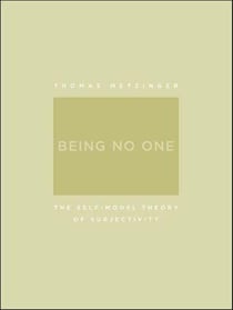 Being no one : the self-model theory of subjectivity