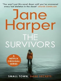 The Survivors : 'Without doubt one of the finest crime writers at work today' Chris Whitaker
