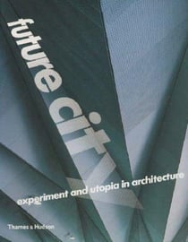 Future city experiment and utopia in architecture