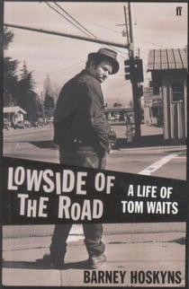 Lowside of the road - a life of tom waits