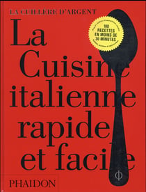 La cuisine italienne rapide et facile