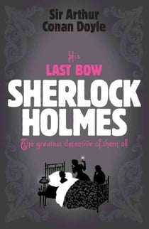 Sherlock Holmes - his last bow