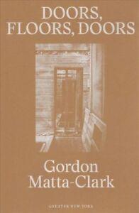 Gordon matta-clark - doors, floors, doors (greater new york)
