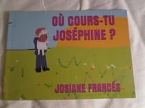 OU COURS-TU JOSEPHINE?