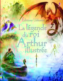 La légende du roi Arthur - illustrée
