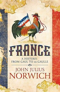FRANCE - A HISTORY FROM GAUL TO DE GAULLE