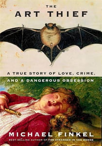 The art thief : A true story of love, crime, and a dangerous obsession
