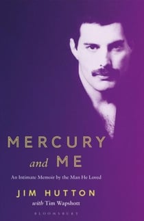 MERCURY AND ME - AN INTIMATE MEMOIR BY THE MAN HE LOVED