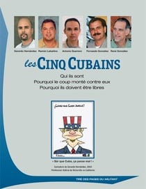 Les cinq cubains : qui ils sont, pourquoi le coup monté contre eux, pourquoi ils doivent être libres