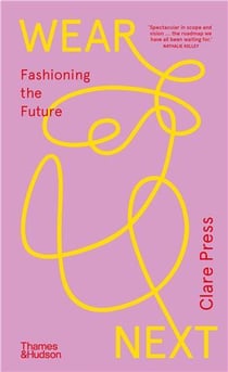 Wear next : Fashioning the future