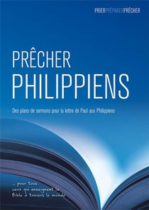 Prêcher Philippiens - des plans de sermons pour la lettre de Paul aux Philippiens