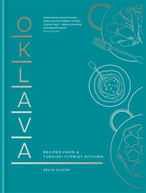 OKLAVA - RECIPES FROM A TURKISH-CYPRIOT KITCHEN