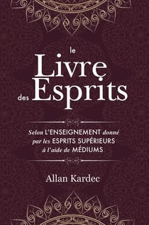Le livre des esprits : contenant les principes de la doctrine spirite sur l'immortalité de l'âme