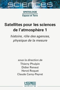 Satellites pour les sciences de l'atmosphère Tome 1 : Histoire, rôle des agences, physique de la mesure