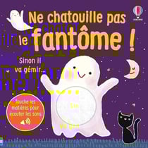 Je touche, j'écoute : Ne chatouille pas le fantôme !