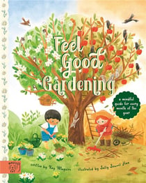 Feel good gardening : A mindful guide for every month of the year