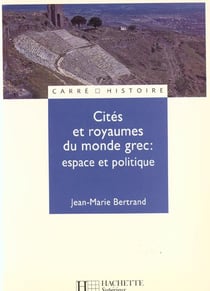 Cites et royaumes du monde grec - espace et politique