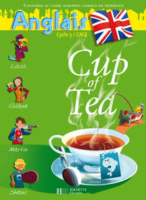CUP OF TEA : Cup of Tea Anglais CM2 - Livre de l'élève - Ed.2008