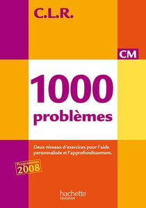 C.L.R : mathématiques - 1000 problèmes - CM - livre de l'élève (édition 2010)