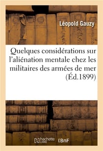 Quelques considerations sur l'alienation mentale chez les militaires des armees de mer