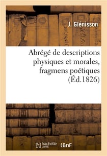 Abrege de descriptions physiques et morales, fragmens poetiques