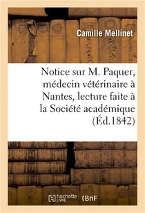 Notice sur m. paquer, medecin veterinaire a nantes, lecture faite a la societe academique de nantes