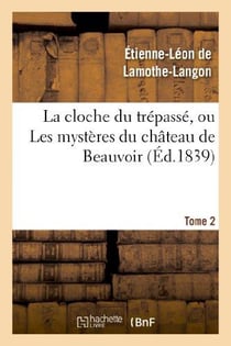 La cloche du trepasse, ou les mysteres du chateau de beauvoir. tome 2
