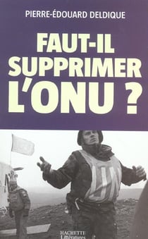 Faut-il supprimer l'ONU ?