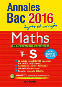 Annales bac - sujets et corrigés - maths - terminale s obligatoire et spécialité (édition 2016)