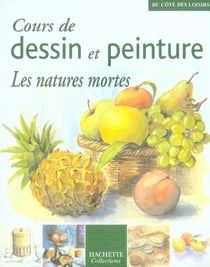 Cours de dessin et peinture - les natures mortes