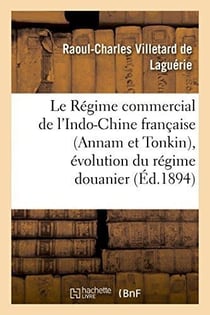 Le regime commercial de l'indo-chine francaise (annam et tonkin), evolution du regime douanier