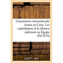 Impressions sur le rapport de la commission internationale reunie au caire - les capitulations et la